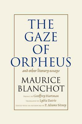 The Gaze of Orpheus and Other Literary Essays by Geoffrey Hartman, Lydia Davis, Maurice Blanchot, P. Adams Sitney