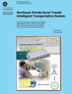 Northeast Florida Rural Transit Intelligent Transportation System February 2003 by U. S. Department of Transportation