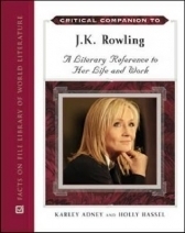 Critical Companion to J.K. Rowling: A Literary Reference to Her Life and Work by Karley Adney, Holly Hassel