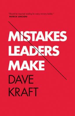 Mistakes Leaders Make by Dave Kraft