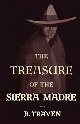 The Treasure of the Sierra Madre by Sam Sloan, B. Traven