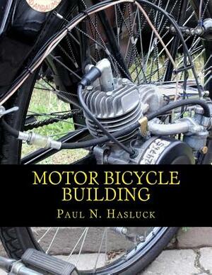 Motor Bicycle Building by Paul N. Hasluck