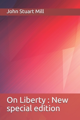 On Liberty: New special edition by John Stuart Mill