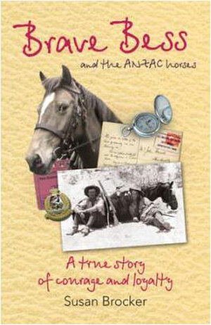 Brave Bess and the ANZAC Horses: A True Story of Courage and Loyalty by Susan Brocker