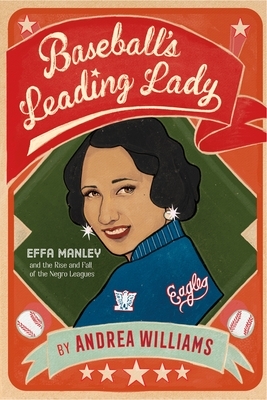 Baseball's Leading Lady: Effa Manley and the Rise and Fall of the Negro Leagues by Andrea Williams