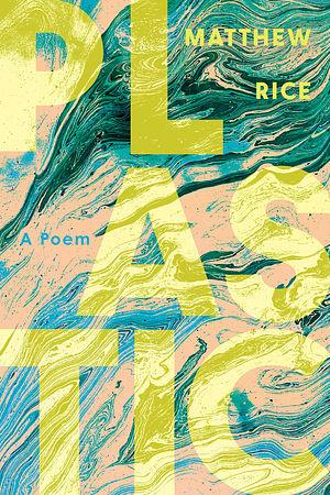 plastic: A Poem by Matthew Rice