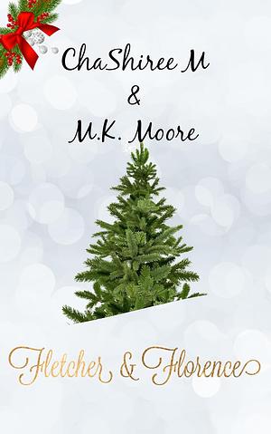 Fletcher & Florence by M.K. Moore, ChaShiree M.