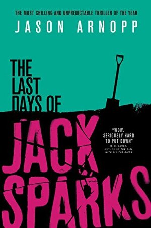 The Last Days of Jack Sparks by Jason Arnopp