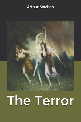 The Terror by Arthur Machen