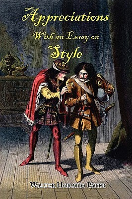 Appreciations, with an Essay on Style by Walter Horatio Pater