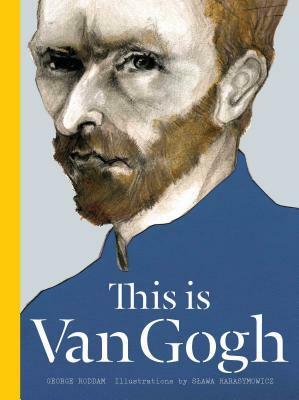 This is Van Gogh by Sława Harasymowicz, George Roddam, Catherine Ingram
