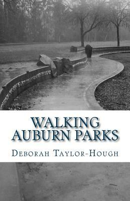 Auburn Parks: A Local Photographic Journey by Deborah Taylor-Hough