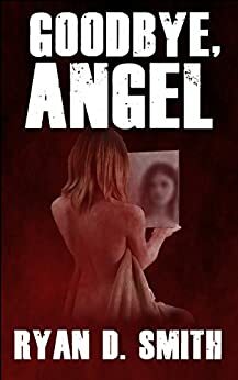 Goodbye, Angel (Matt Salewski Mysteries Book 1) by Ryan Smith