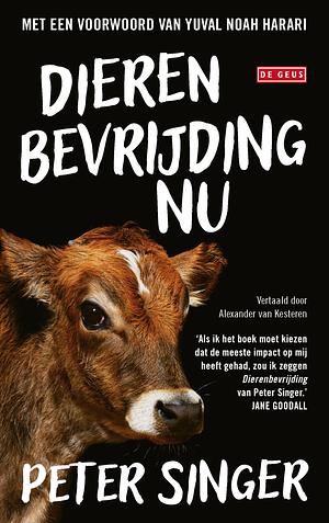 Dierenbevrijding NU: Met een voorwoord van Yuval Noah Harari by Peter Singer