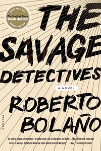 The Savage Detectives by Roberto Bolaño