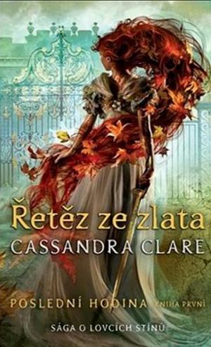 Řetěz ze zlata by Cassandra Clare