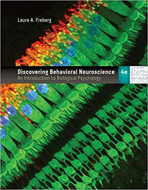 Bundle: Discovering Behavioral Neuroscience: An Introduction to Biological Psychology, Loose-Leaf Version, 4th + MindTap Psychology, 1 term (6 months) Printed Access Card by Laura A. Freberg