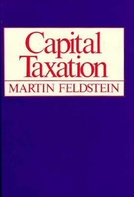 Capital Taxation by Martin Feldstein