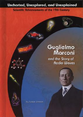 Guglielmo Marconi and the Story of Radio Waves by Susan Zannos