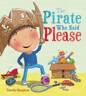 The Pirate Who Said Please by Jimothy Rovolio, Timothy Knapman