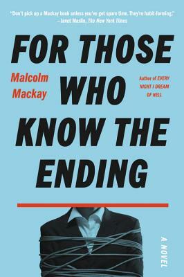 For Those Who Know the Ending by Malcolm MacKay