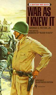 War As I Knew It by George S. Patton Jr.