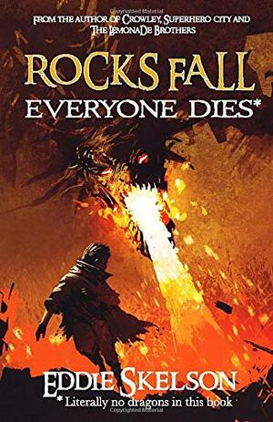 Rocks Fall. Everyone Dies by Eddie Skelson