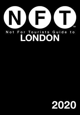 Not for Tourists Guide to London 2020 by Not for Tourists