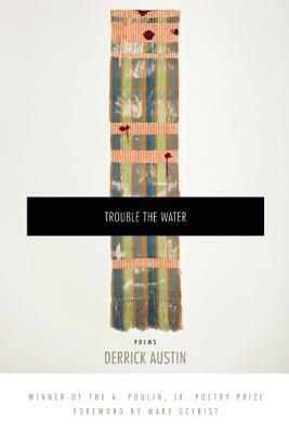 Trouble the Water by Derrick Austin