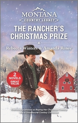 Montana Country Legacy: The Rancher's Christmas Prize by Rebecca Winters, Amanda Renee