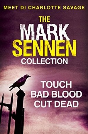 The Mark Sennen Collection (DI Charlotte Savage 1 - 3): A chilling crime and thriller collection by Mark Sennen