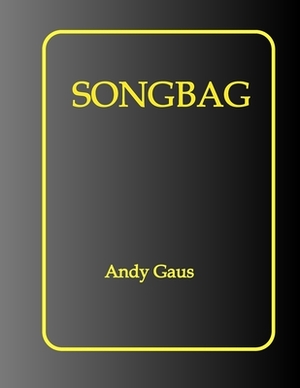 Songbag: Songs for voice and piano by Andy Gaus