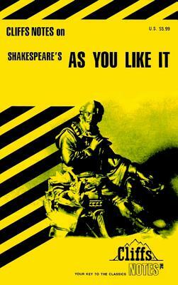 Cliffsnotes on Shakespeare's as You Like It by Tom Smith