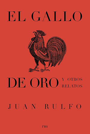 El gallo de oro by Juan Rulfo