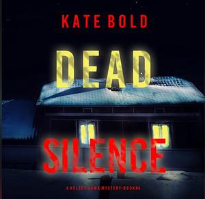 Dead Silence by Kate Bold