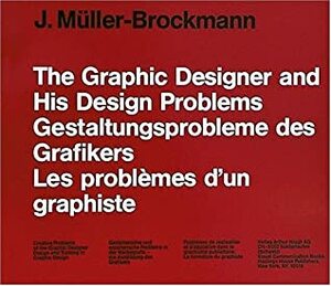 The Graphic Artist and His Design Problems by Josef Müller-Brockmann