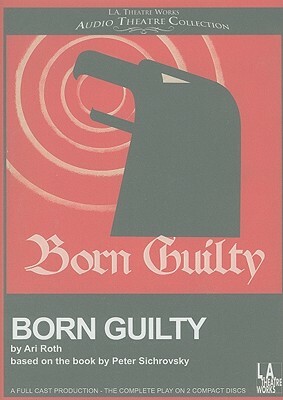 Born Guilty by Peter Sichrovsky, Ari Roth