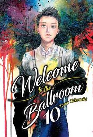 Welcome to the Ballroom, Vol. 10 by Tomo Takeuchi