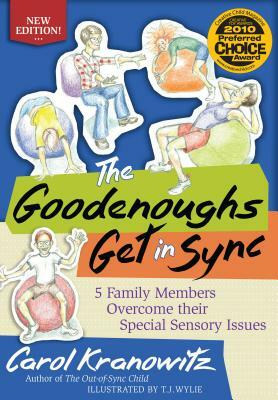 The Goodenoughs Get in Sync: 5 Family Members Overcome Their Special Sensory Issues by Carol Kranowitz
