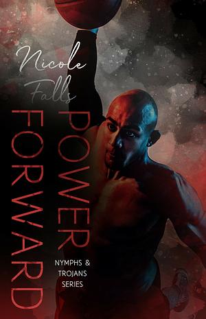 Power Forward  by Nicole Falls