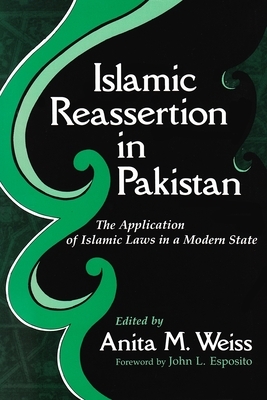 Islamic Reassertion in Pakistan: The Application of Islamic Laws in a Modern State by 