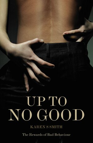 Up to No Good by Karen S. Smith