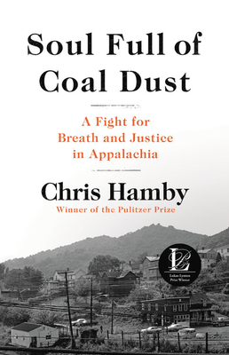 Soul Full of Coal Dust: A Fight for Breath and Justice in Appalachia by Chris Hamby