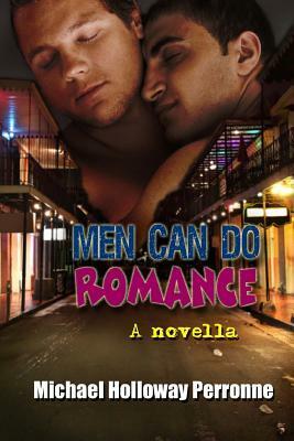 Men Can Do Romance: A Novella by Michael Holloway Perronne