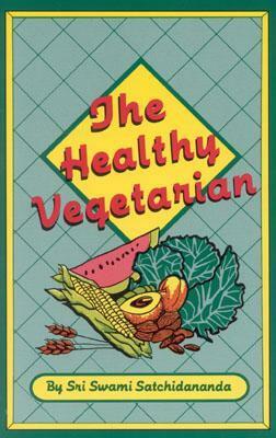 The Healthy Vegetarian by Swami Satchidananda