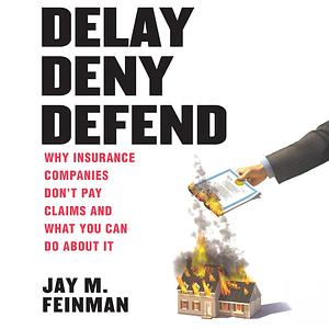 Delay Deny Defend by Jay M. Feinman