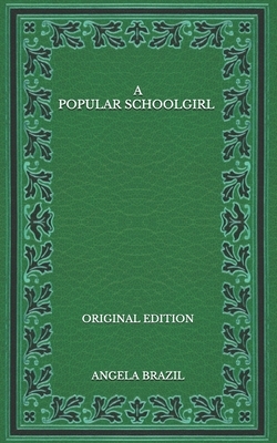 A Popular Schoolgirl - Original Edition by Angela Brazil