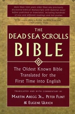 The Dead Sea Scrolls Bible by Eugene Ulrich, Martin G. Abegg Jr., Peter W. Flint