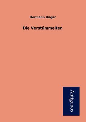 Die Verstümmelten by Hermann Ungar