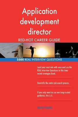 Application development director RED-HOT Career; 2500 REAL Interview Questions by Red-Hot Careers